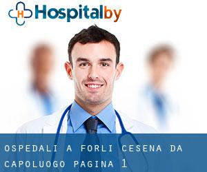ospedali a Forlì-Cesena da capoluogo - pagina 1