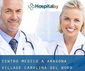 Centro Medico a Aragona Village (Carolina del Nord)