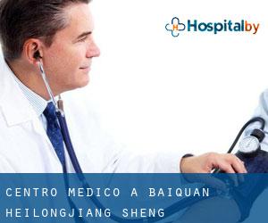 Centro Medico a Baiquan (Heilongjiang Sheng)