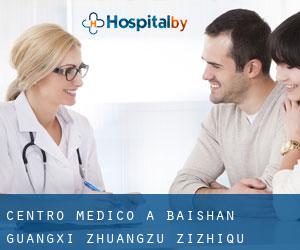 Centro Medico a Baishan (Guangxi Zhuangzu Zizhiqu)