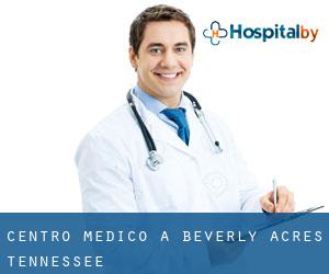 Centro Medico a Beverly Acres (Tennessee)