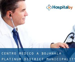 Centro Medico a Bojanala Platinum District Municipality