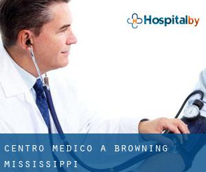 Centro Medico a Browning (Mississippi)
