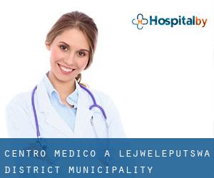Centro Medico a Lejweleputswa District Municipality