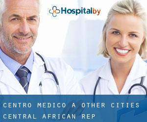 Centro Medico a Other Cities Central African Rep.