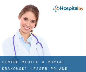 Centro Medico a Powiat krakowski (Lesser Poland Voivodeship) (Voivodato della Piccola Polonia)