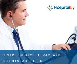Centro Medico a Wayland Heights Addition