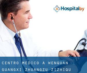 Centro Medico a Wenquan (Guangxi Zhuangzu Zizhiqu) Centro Medico a Wenquan (Guangxi Zhuangzu Zizhiqu)