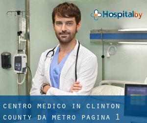 Centro Medico in Clinton County da metro - pagina 1