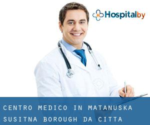 Centro Medico in Matanuska-Susitna Borough da città - pagina 1