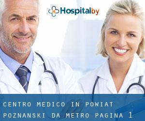 Centro Medico in Powiat poznański da metro - pagina 1