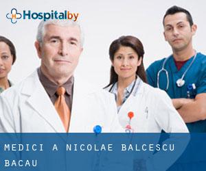 Medici a Nicolae Bălcescu (Bacău)