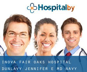 Inova Fair Oaks Hospital: Dunlavy Jennifer E MD (Navy)