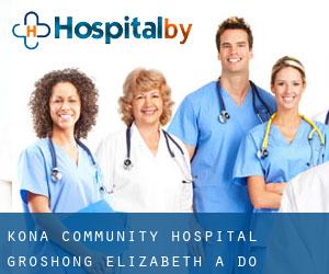 Kona Community Hospital: Groshong Elizabeth A DO (Kealakekua)