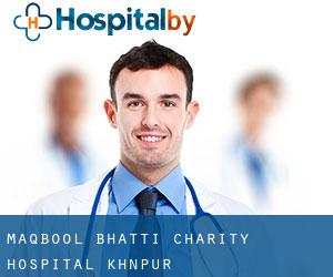 Maqbool Bhatti Charity Hospital (Khānpur)