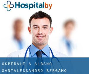 ospedale a Albano Sant'Alessandro (Bergamo, Lombardia)