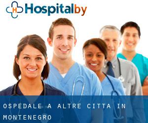 ospedale a Altre città in Montenegro