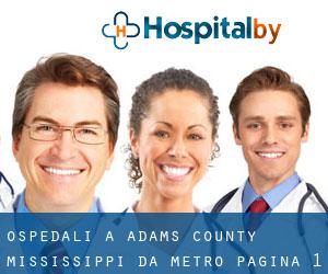 ospedali a Adams County Mississippi da metro - pagina 1