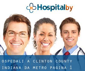 ospedali a Clinton County Indiana da metro - pagina 1