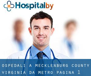 ospedali a Mecklenburg County Virginia da metro - pagina 1